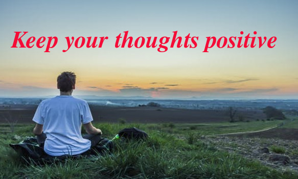 Keep your thoughts positive