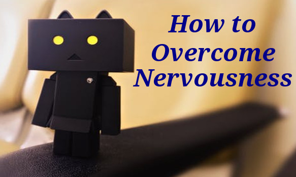 Overcome Nervousness