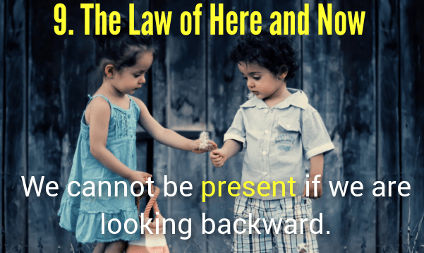 The Law of Here and Now